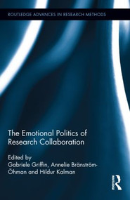 The Emotional Politics of Research Collaboration by Gabriele Griffin, Annelie Bränström-Öhman, Hildur Kalman, 9780415832502