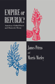 Empire or Republic? (American Global Power and Domestic Decay) by James Petras, Morris Morley, 9780415910644