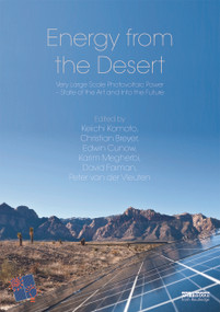 Energy from the Desert 4 (Very Large Scale PV Power -State of the Art and Into The Future) by Keiichi Komoto, Christian Breyer, Edwin Cunow, Karim Megherbi, David Faiman, Peter van der Vleuten, 9780415639828