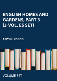 English Homes and Gardens, part 3 (3-vol. ES set) by Ariyuki Kondo, 9784861661846