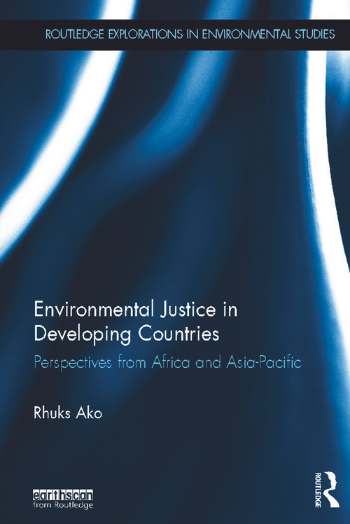 Environmental Justice in Developing Countries (Perspectives from Africa and Asia-Pacific) by Rhuks Ako, 9780415636339