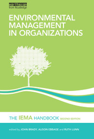Environmental Management in Organizations (The IEMA Handbook) by John Brady, Alison Ebbage, Ruth Lunn, 9781849710626
