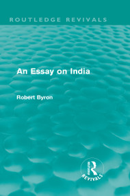 An Essay on India (Routledge Revivals) by Robert Byron, 9780415506236