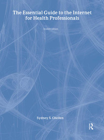 The Essential Guide to the Internet for Health Professionals by Sydney Chellen, 9780415305563