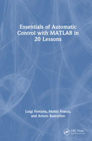 Essentials of Automatic Control with MATLAB® in 20 Lessons by Luigi Fortuna, Mattia Frasca, Arturo Buscarino, 9781032783031