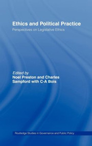 Ethics and Political Practice (Perspectives on Legislative Ethics) by Noel Preston, Charles Sampford, 9780415194822