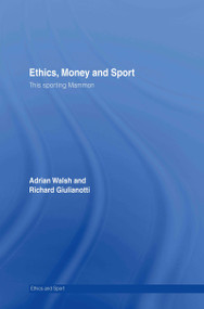 Ethics, Money and Sport (This Sporting Mammon) by Adrian Walsh, Richard Giulianotti, 9780415333382