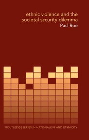 Ethnic Violence and the Societal Security Dilemma by Paul Roe, 9780415347877