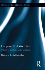 European Civil War Films (Memory, Conflict, and Nostalgia) by Eleftheria Rania Kosmidou, 9780415523202