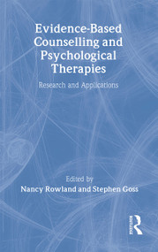 Evidence Based Counselling and Psychological Therapies (Research and Applications) by Nancy Rowland, Stephen Goss, 9780415205061