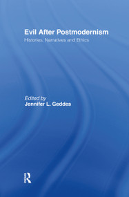 Evil after Postmodernism (Histories, Narratives and Ethics) by Jennifer Geddes, 9780415228152