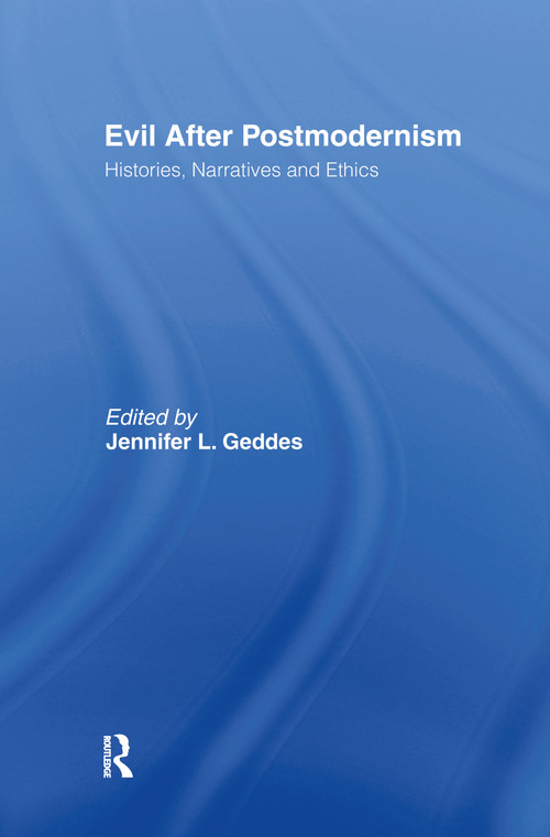 Evil after Postmodernism (Histories, Narratives and Ethics) by Jennifer Geddes, 9780415228152