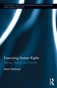Exercising Human Rights (Gender, Agency and Practice) by Robin Redhead, 9780415833011