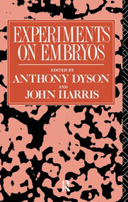 Experiments on Embryos by Anthony Dyson, John Harris, 9781138445628
