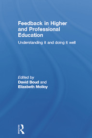 Feedback in Higher and Professional Education (Understanding it and doing it well) by David Boud, Elizabeth Molloy, 9780415692281