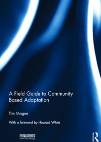 A Field Guide to Community Based Adaptation by Tim Magee, 9780415519298