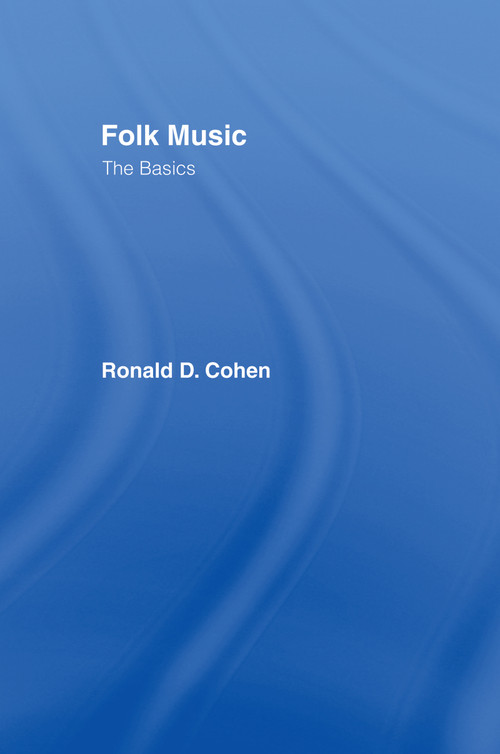 Folk Music: The Basics by Ronald Cohen, 9780415971591