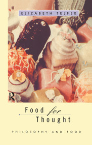 Food for Thought (Philosophy and Food) by Elizabeth Telfer, 9780415133814