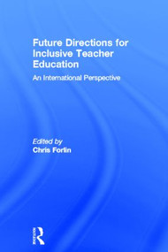 Future Directions for Inclusive Teacher Education (An International Perspective) by Chris Forlin, 9780415518994