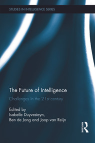 The Future of Intelligence (Challenges in the 21st century) by Isabelle Duyvesteyn, Ben de Jong, Joop Reijn, 9780415663281