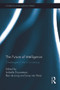 The Future of Intelligence (Challenges in the 21st century) by Isabelle Duyvesteyn, Ben de Jong, Joop Reijn, 9780415663281