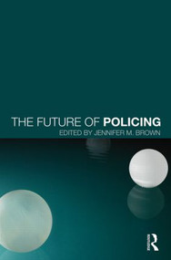 The Future of Policing by Jennifer Brown, 9780415821629
