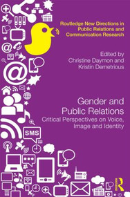 Gender and Public Relations (Critical Perspectives on Voice, Image and Identity) by Christine Daymon, Kristin Demetrious, 9780415505550