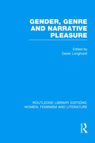 Gender, Genre & Narrative Pleasure by Derek Longhurst, 9780415523264