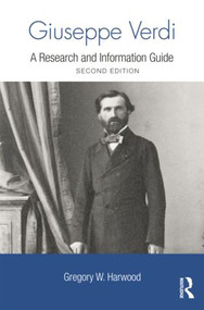 Giuseppe Verdi (A Research and Information Guide) by Gregory Harwood, 9780415881890