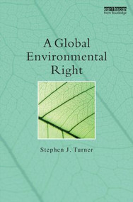 A Global Environmental Right by Stephen Turner, 9780415811590