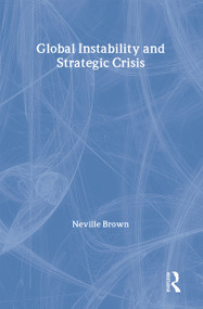Global Instability and Strategic Crisis by Neville Brown, 9780415304139
