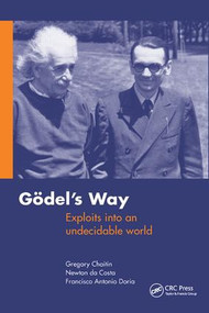 Goedel's Way (Exploits into an undecidable world) by Gregory Chaitin, Francisco Doria, Newton da Costa, 9781138442061