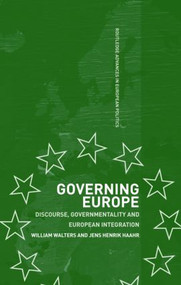 Governing Europe (Discourse, Governmentality and European Integration) by Jens Henrik Haahr, William Walters, 9780415321983