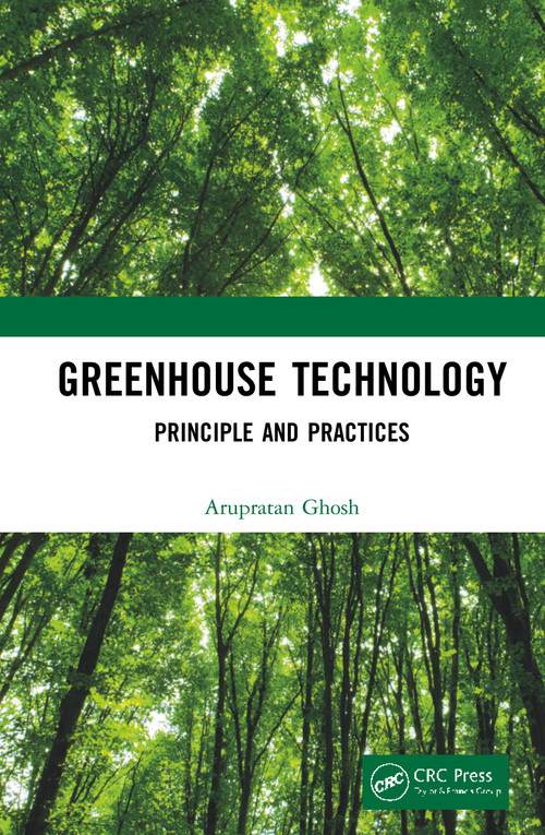 Greenhouse Technology (Principle and Practices) by Arupratan Ghosh, 9780367462383