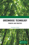 Greenhouse Technology (Principle and Practices) by Arupratan Ghosh, 9780367462383