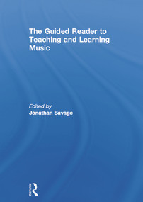 The Guided Reader to Teaching and Learning Music by Jonathan Savage, 9780415682657
