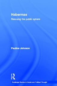 Habermas (Rescuing the Public Sphere) by Pauline Johnson, 9780415367691