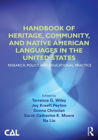 Handbook of Heritage, Community, and Native American Languages in the United States (Research, Policy, and Educational Practice) by Terrence G. Wiley, Joy Kreeft Peyton, Donna Christian, Sarah Catherine K. Moore, Na Liu, 9780415520676
