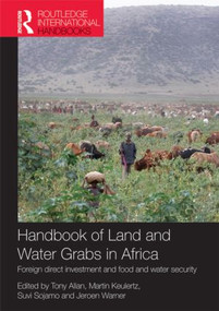 Handbook of Land and Water Grabs in Africa (Foreign direct investment and food and water security) by John Anthony Allan, Wageningen University, Aalto University, Kings College London, 9781857436693