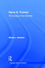 Harry S. Truman (The Coming of the Cold War) by Nicole L. Anslover, 9780415895668