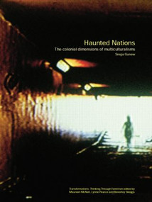 Haunted Nations (The Colonial Dimensions of Multiculturalisms) by Sneja Gunew, 9780415284837