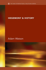 Hegemony & History by J.H. Adam Watson, 9780415393430