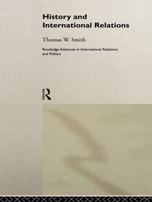 History and International Relations by Thomas W. Smith, 9780415178655