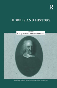 Hobbes and History by G.A. John Rogers, Thomas Sorell, 9780415224444