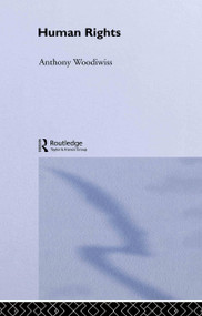 Human Rights by Anthony Woodiwiss, 9780415360685