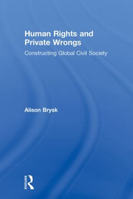 Human Rights and Private Wrongs (Constructing Global Civil Society) by Alison Brysk, 9780415944762