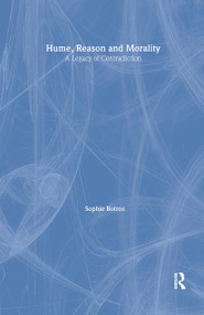 Hume, Reason and Morality (A Legacy of Contradiction) by Sophie Botros, 9780415331807