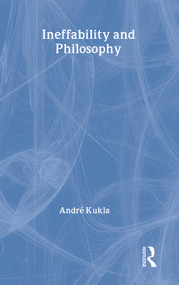 Ineffability and Philosophy by André Kukla, 9780415339704