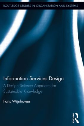 Information Services Design (A Design Science Approach for Sustainable Knowledge) by Fons Wijnhoven, 9780415899857
