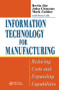 Information Technology for Manufacturing (Reducing Costs and Expanding Capabilities) by Kevin Ake, John Clemons, Mark Cubine, Bruce Lilly, 9781574443592